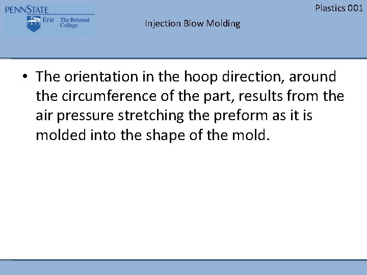 Plastics 001 Injection Blow Molding • The orientation in the hoop direction, around the