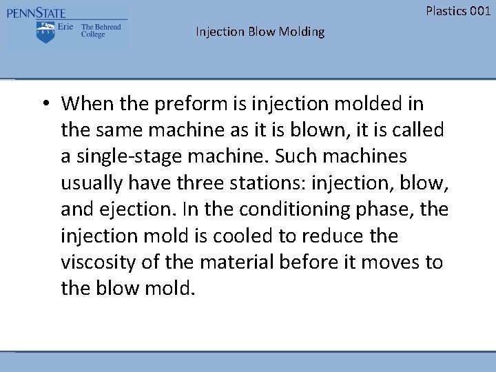 Plastics 001 Injection Blow Molding • When the preform is injection molded in the
