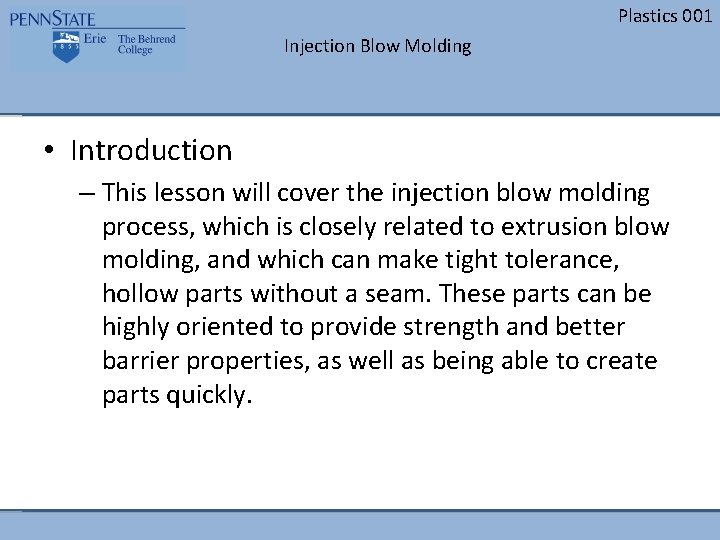 Plastics 001 Injection Blow Molding • Introduction – This lesson will cover the injection