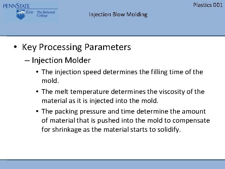 Plastics 001 Injection Blow Molding • Key Processing Parameters – Injection Molder • The