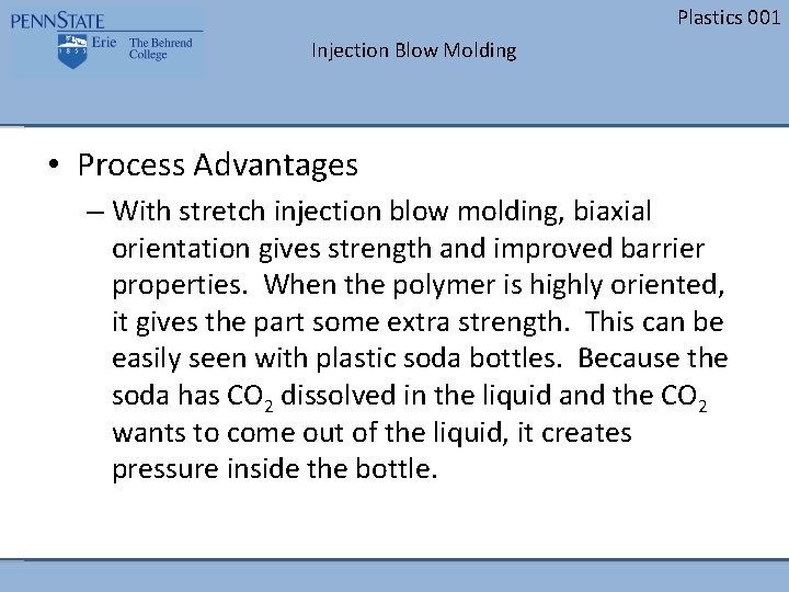 Plastics 001 Injection Blow Molding • Process Advantages – With stretch injection blow molding,