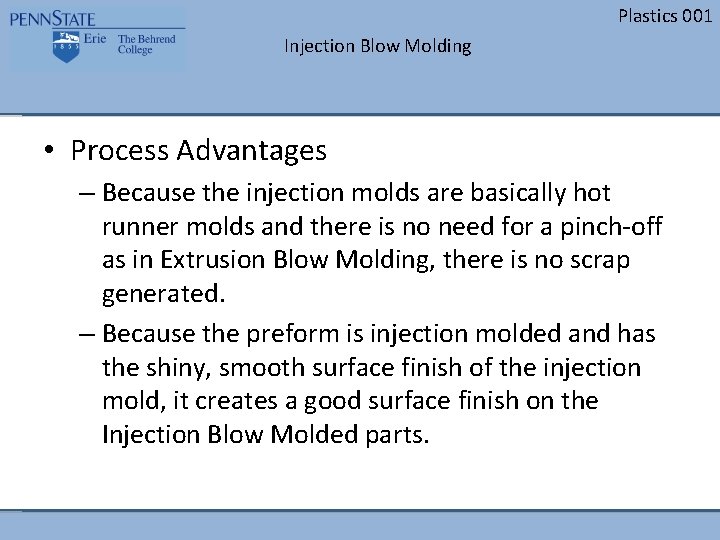 Plastics 001 Injection Blow Molding • Process Advantages – Because the injection molds are