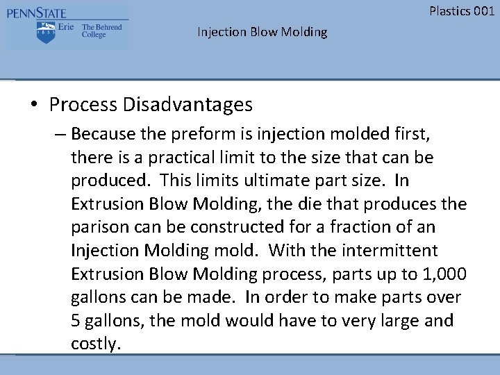 Plastics 001 Injection Blow Molding • Process Disadvantages – Because the preform is injection