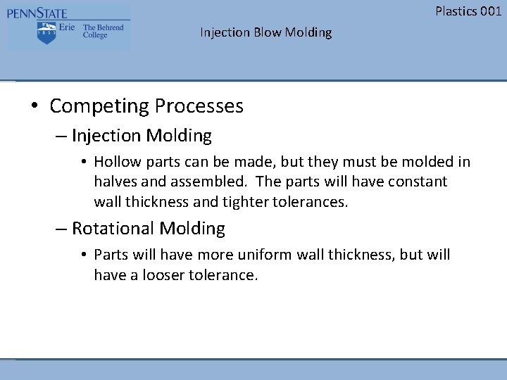 Plastics 001 Injection Blow Molding • Competing Processes – Injection Molding • Hollow parts