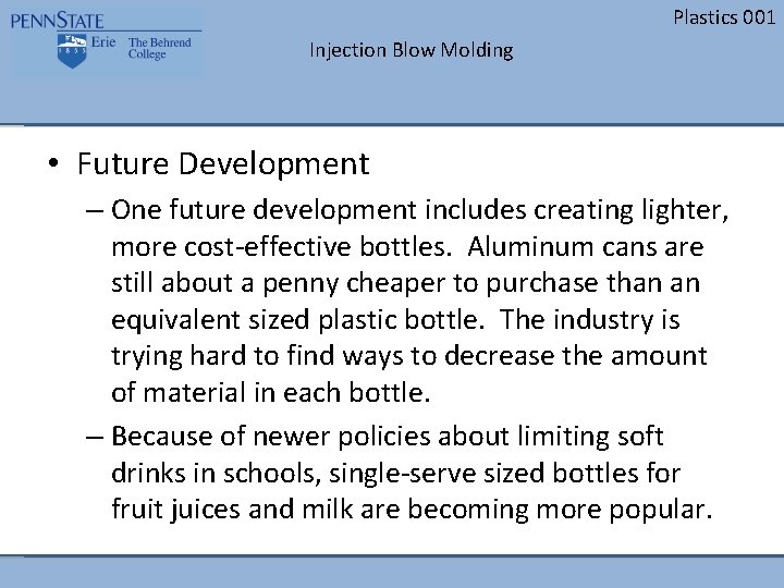 Plastics 001 Injection Blow Molding • Future Development – One future development includes creating