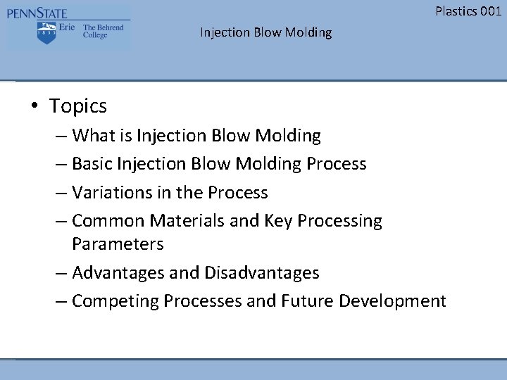 Plastics 001 Injection Blow Molding • Topics – What is Injection Blow Molding –