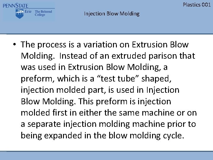 Plastics 001 Injection Blow Molding • The process is a variation on Extrusion Blow