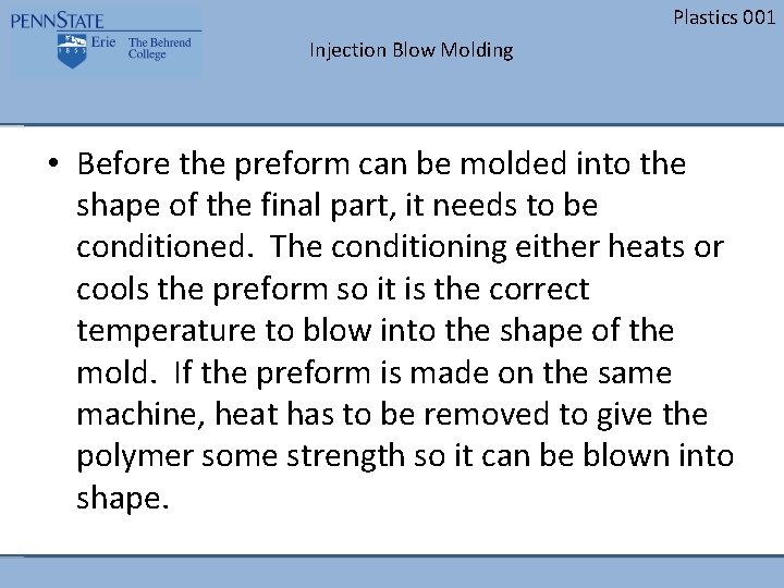 Plastics 001 Injection Blow Molding • Before the preform can be molded into the