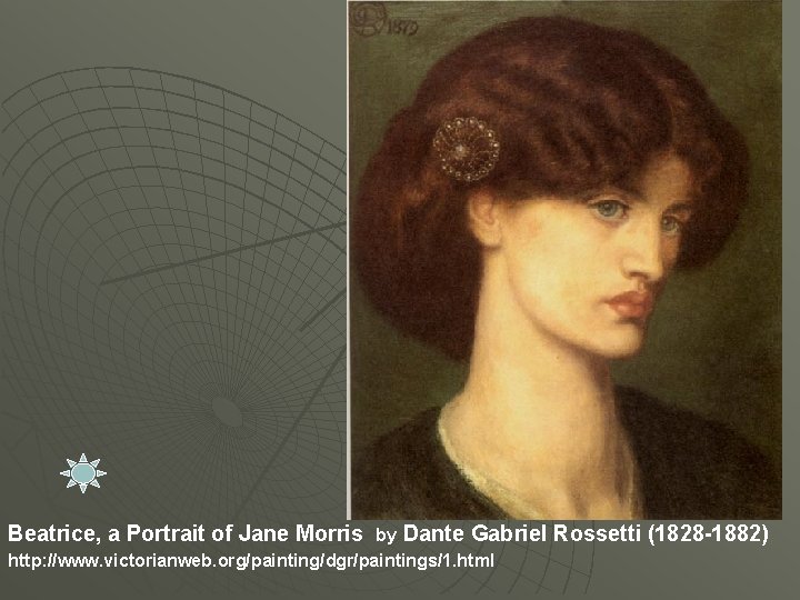 Beatrice, a Portrait of Jane Morris by Dante Gabriel http: //www. victorianweb. org/painting/dgr/paintings/1. html