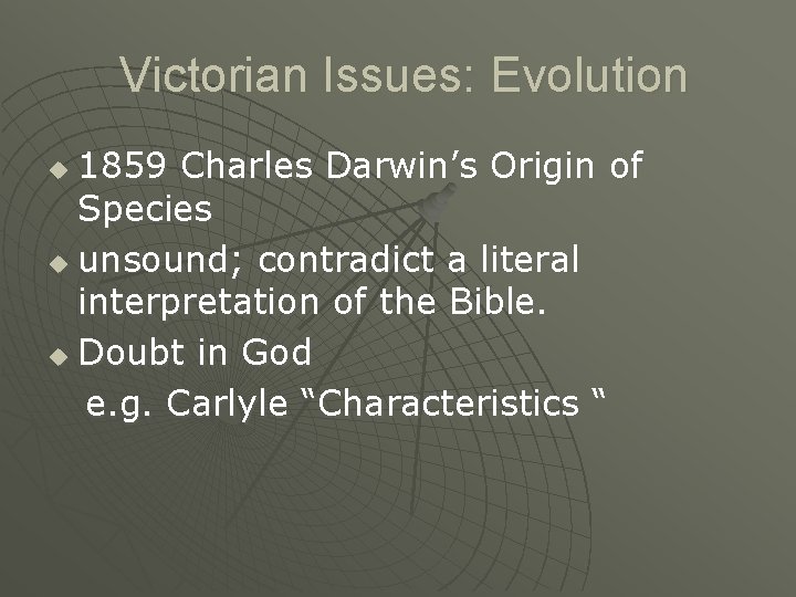  Victorian Issues: Evolution 1859 Charles Darwin’s Origin of Species u unsound; contradict a