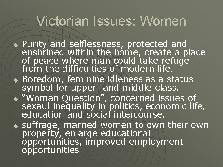 Victorian Issues: Women u u Purity and selflessness, protected and enshrined within the home,