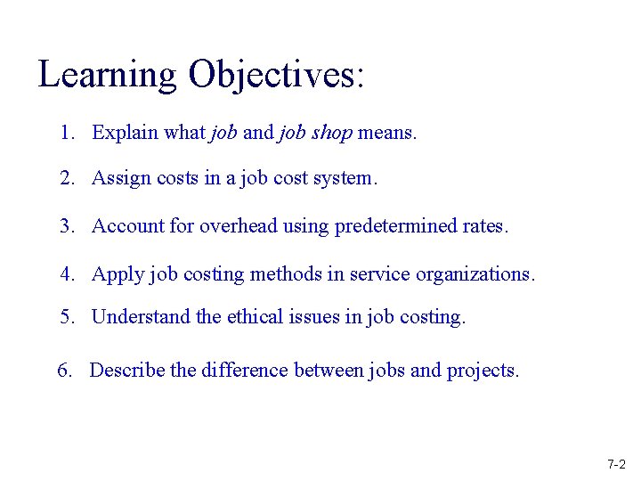 Learning Objectives: 1. Explain what job and job shop means. 2. Assign costs in