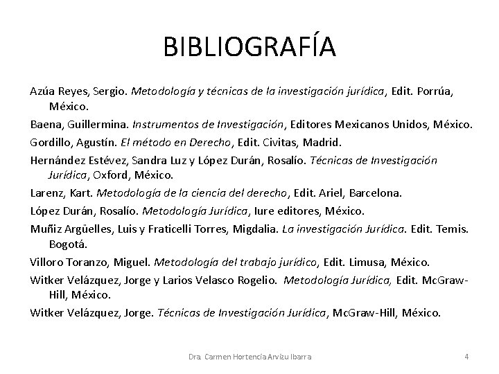 BIBLIOGRAFÍA Azúa Reyes, Sergio. Metodología y técnicas de la investigación jurídica, Edit. Porrúa, México.