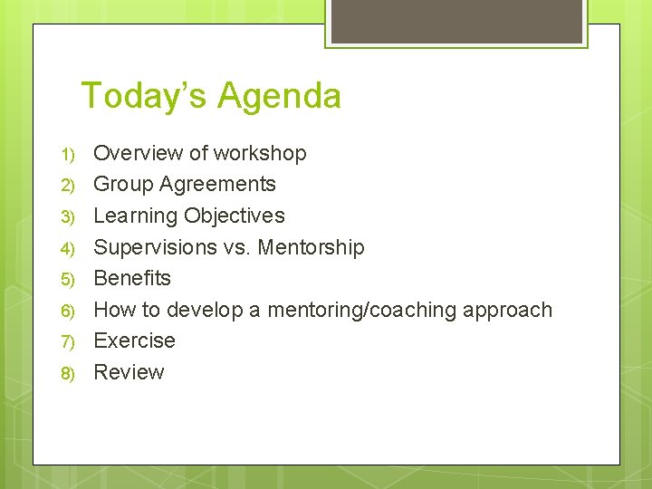 Today’s Agenda 1) 2) 3) 4) 5) 6) 7) 8) Overview of workshop Group