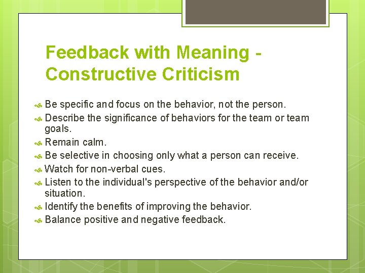 Feedback with Meaning Constructive Criticism Be specific and focus on the behavior, not the
