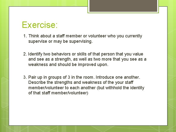 Exercise: 1. Think about a staff member or volunteer who you currently supervise or