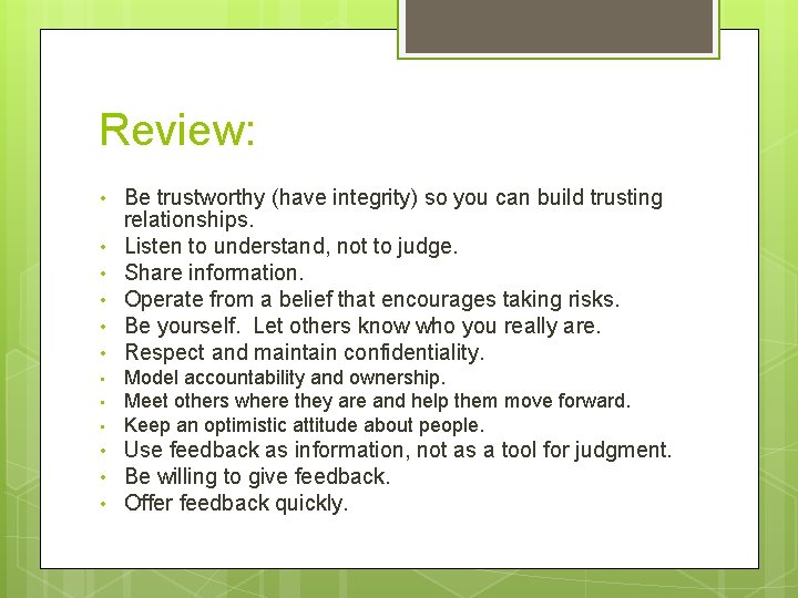Review: • • • Be trustworthy (have integrity) so you can build trusting relationships.