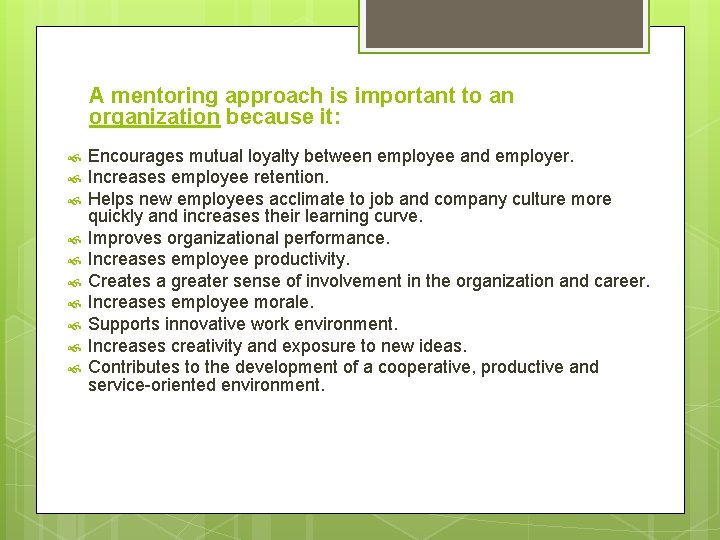 A mentoring approach is important to an organization because it: Encourages mutual loyalty between