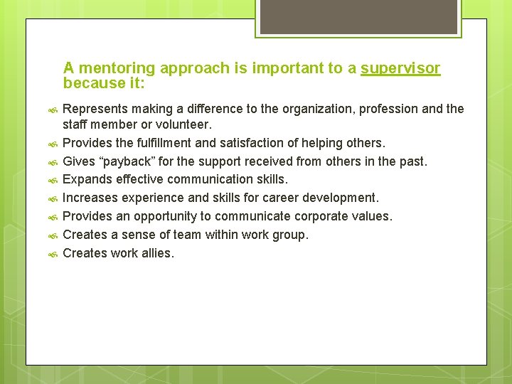 A mentoring approach is important to a supervisor because it: Represents making a difference