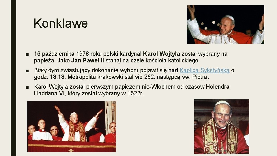 Konklawe ■ 16 października 1978 roku polski kardynał Karol Wojtyła został wybrany na papieża.