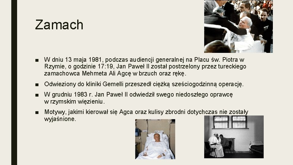 Zamach ■ W dniu 13 maja 1981, podczas audiencji generalnej na Placu św. Piotra