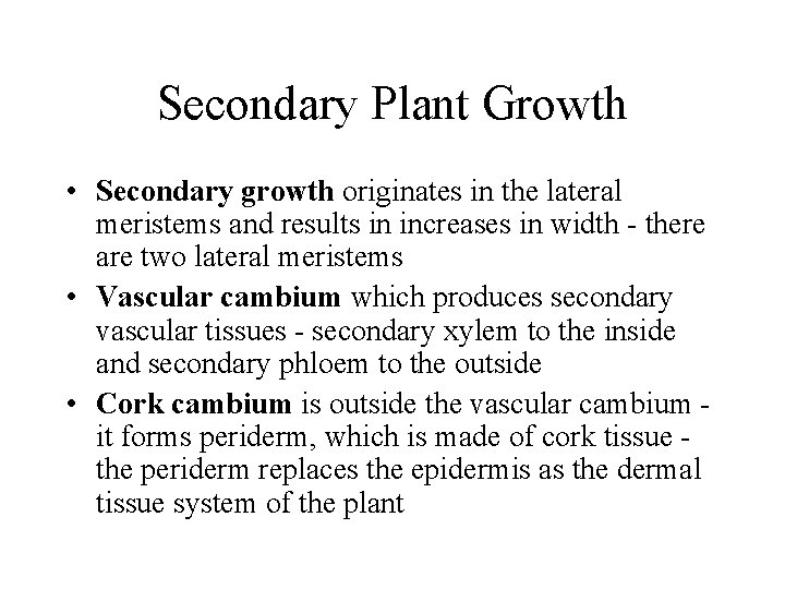 Secondary Plant Growth • Secondary growth originates in the lateral meristems and results in