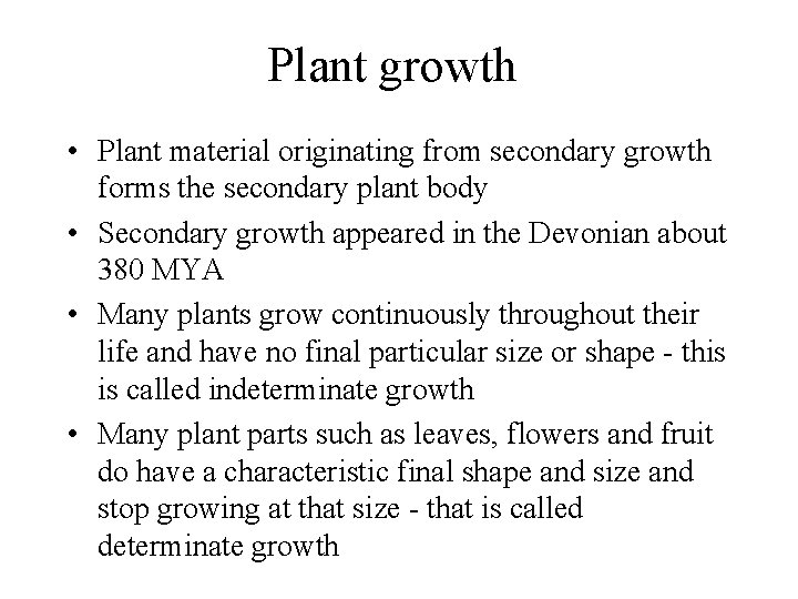 Plant growth • Plant material originating from secondary growth forms the secondary plant body