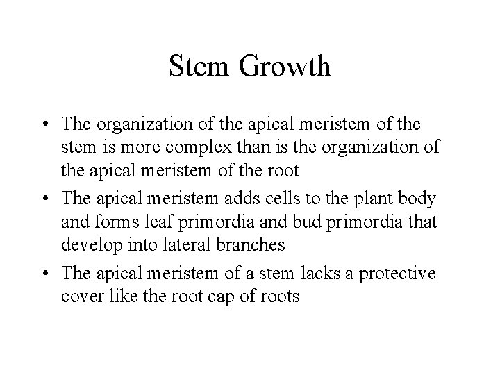 Stem Growth • The organization of the apical meristem of the stem is more
