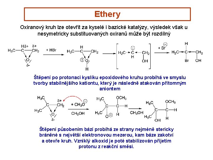 Ethery Oxiranový kruh lze otevřít za kyselé i bazické katalýzy, výsledek však u nesymetricky