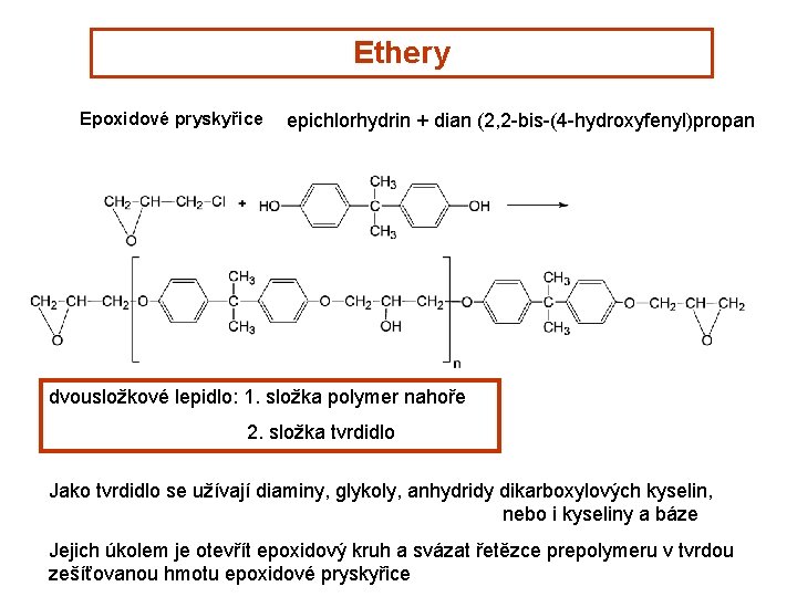 Ethery Epoxidové pryskyřice epichlorhydrin + dian (2, 2 -bis-(4 -hydroxyfenyl)propan dvousložkové lepidlo: 1. složka