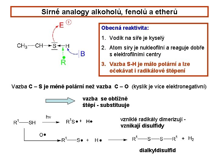 Sirné analogy alkoholů, fenolů a etherů Obecná reaktivita: 1. Vodík na síře je kyselý