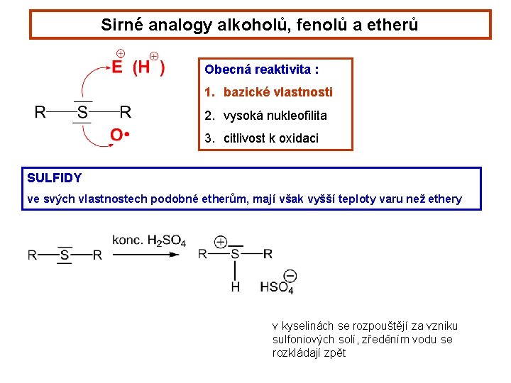 Sirné analogy alkoholů, fenolů a etherů Obecná reaktivita : 1. bazické vlastnosti 2. vysoká