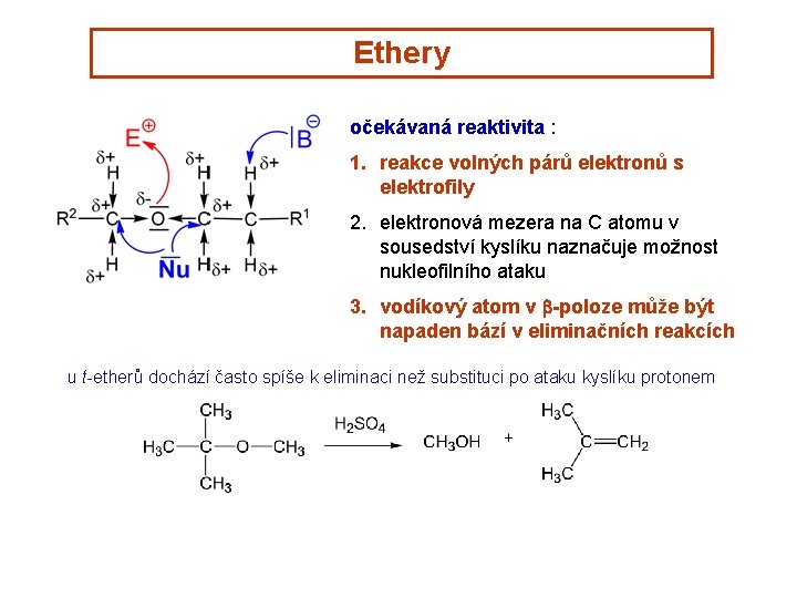 Ethery očekávaná reaktivita : 1. reakce volných párů elektronů s elektrofily 2. elektronová mezera