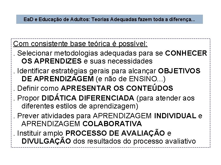 Ea. D e Educação de Adultos: Teorias Adequadas fazem toda a diferença. . .