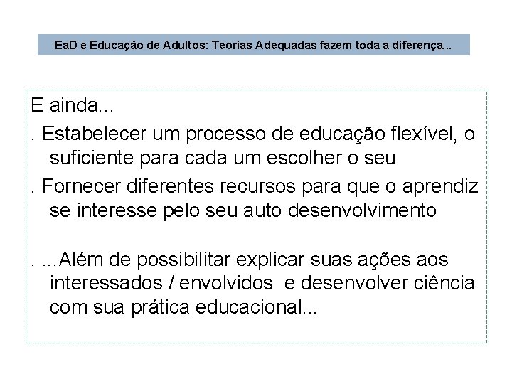 Ea. D e Educação de Adultos: Teorias Adequadas fazem toda a diferença. . .