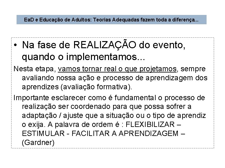 Ea. D e Educação de Adultos: Teorias Adequadas fazem toda a diferença. . .