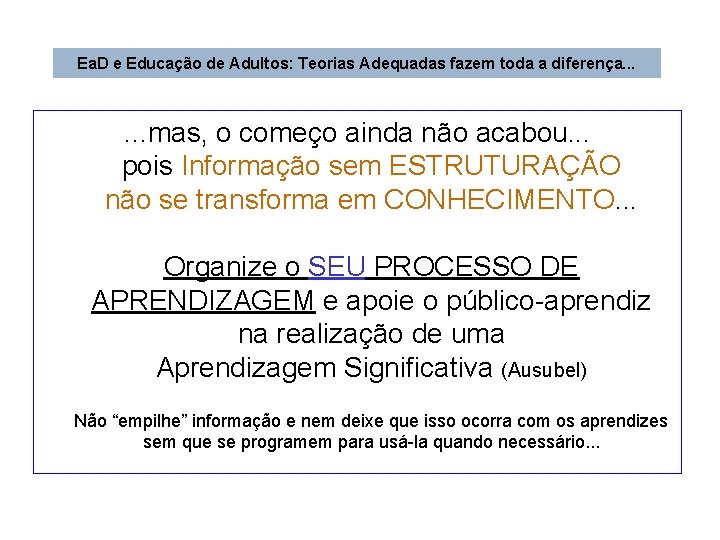 Ea. D e Educação de Adultos: Teorias Adequadas fazem toda a diferença. . .