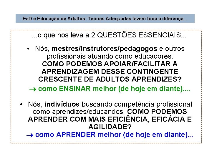 Ea. D e Educação de Adultos: Teorias Adequadas fazem toda a diferença. . .