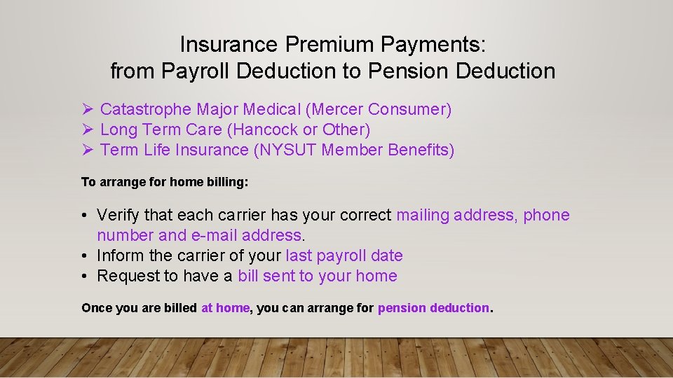 Insurance Premium Payments: from Payroll Deduction to Pension Deduction Ø Catastrophe Major Medical (Mercer