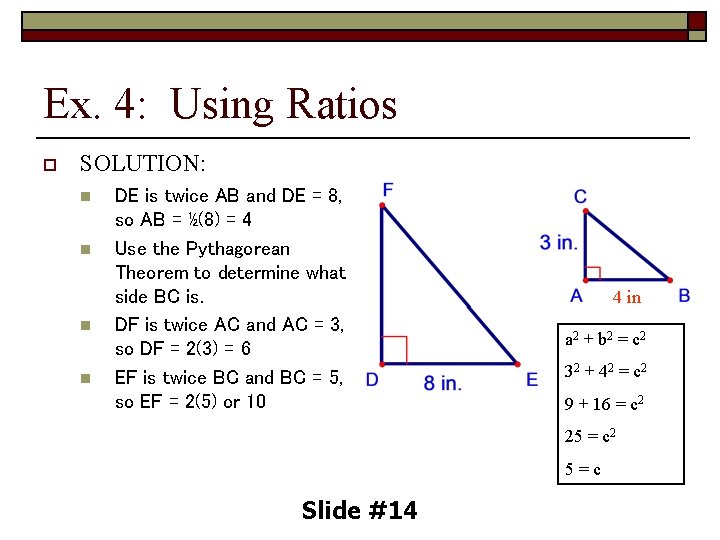Ex. 4: Using Ratios o SOLUTION: n n DE is twice AB and DE