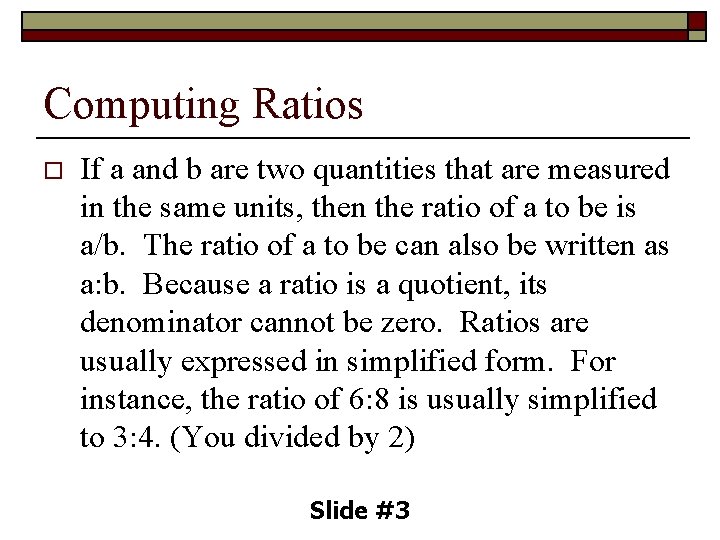 Computing Ratios o If a and b are two quantities that are measured in