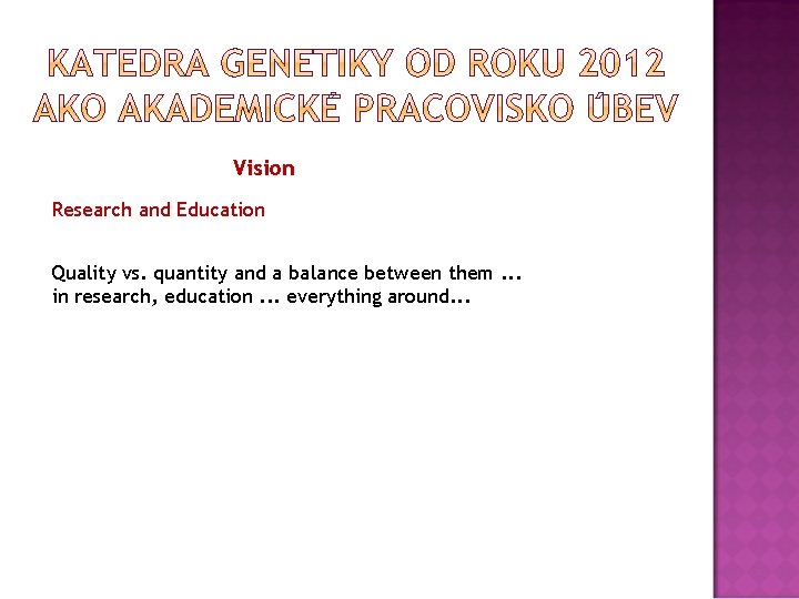 Vision Research and Education Quality vs. quantity and a balance between them. . .