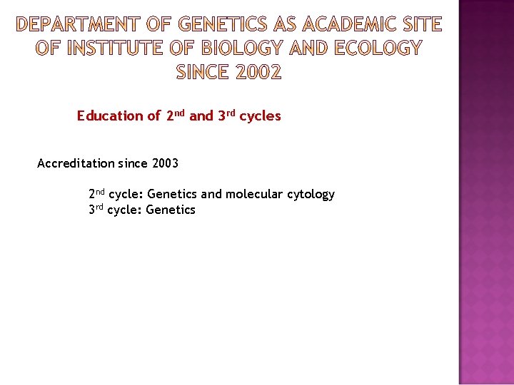 Education of 2 nd and 3 rd cycles Accreditation since 2003 2 nd cycle: