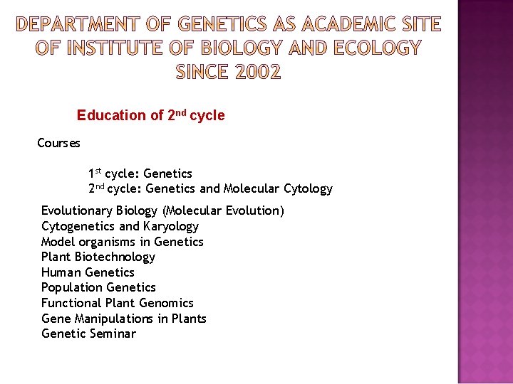 Education of 2 nd cycle Courses 1 st cycle: Genetics 2 nd cycle: Genetics