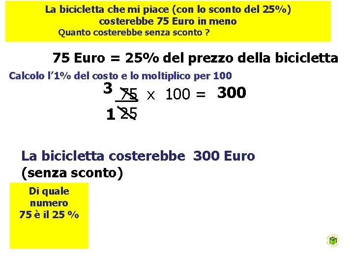 La bicicletta che mi piace (con lo sconto del 25%) costerebbe 75 Euro in