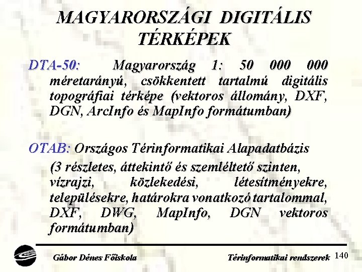 MAGYARORSZÁGI DIGITÁLIS TÉRKÉPEK DTA-50: Magyarország 1: 50 000 méretarányú, csökkentett tartalmú digitális topográfiai térképe