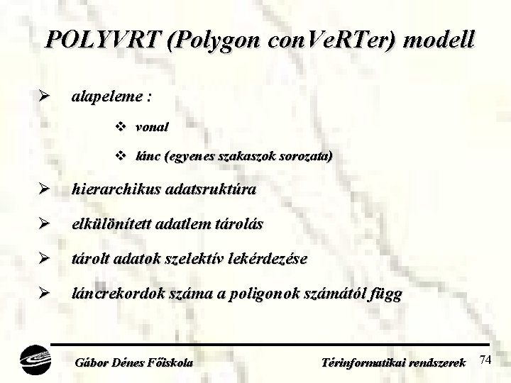 POLYVRT (Polygon con. Ve. RTer) modell Ø alapeleme : v vonal v lánc (egyenes