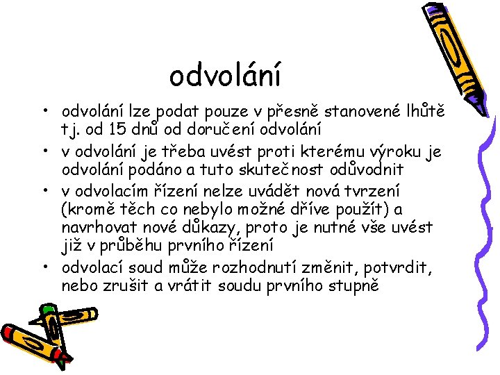 odvolání • odvolání lze podat pouze v přesně stanovené lhůtě tj. od 15 dnů