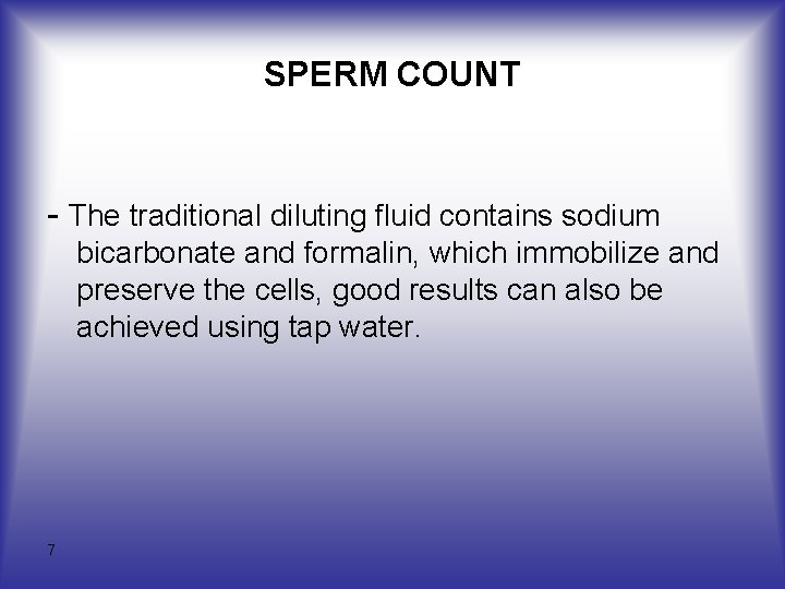 SPERM COUNT - The traditional diluting fluid contains sodium bicarbonate and formalin, which immobilize