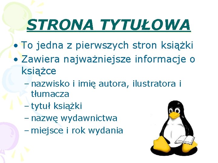 STRONA TYTUŁOWA • To jedna z pierwszych stron książki • Zawiera najważniejsze informacje o